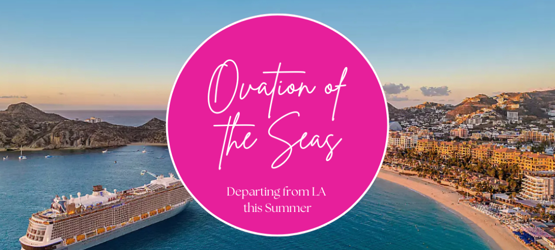 Royal Caribbean Ovation of the Seas Departing from Los Angeles Summer 2025